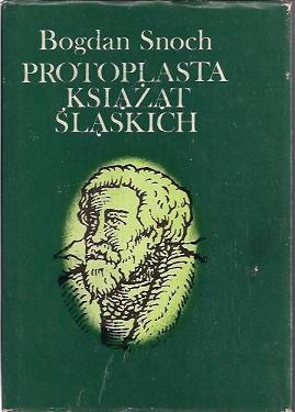 Protoplasta książąt śląskich - Bogdan Snoch