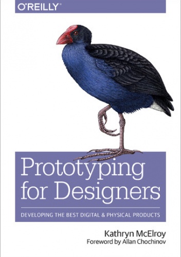 Prototyping for Designers. Developing the Best Digital and Physical Products - McElroy Kathryn