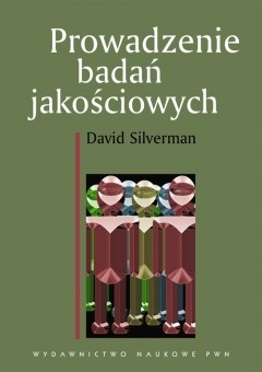 Prowadzenie badań jakościowych - David Silverman