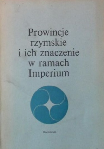 Prowincje rzymskie i ich znaczenie w ramach Imperium