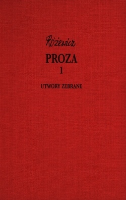 Proza, cz. 1 - Utwory zebrane, tom I - Tadeusz Różewicz