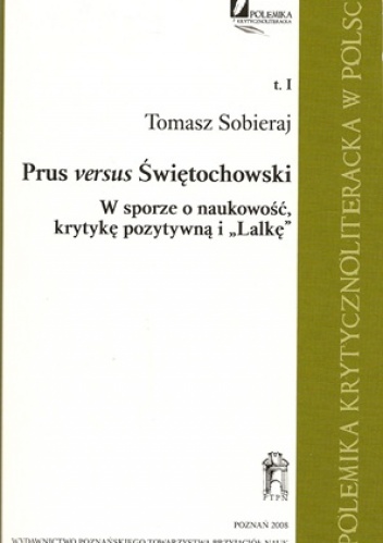 Prus versus Świętochowski. W sporze o naukowość, krytykę pozytywną i "Lalkę" - Tomasz Sobieraj