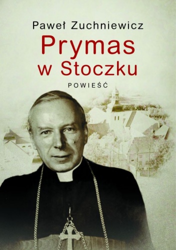 Prymas w Stoczku - Paweł Zuchniewicz