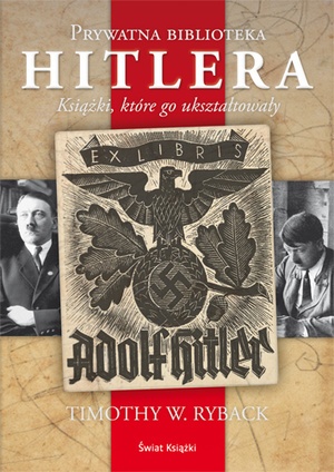 Prywatna biblioteka Hitlera: książki które go ukształtowały - Timothy W. Ryback