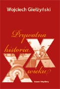 Prywatna historia XX wieku - Wojciech Giełżyński