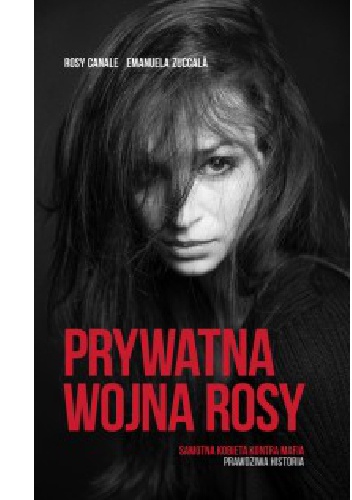 Prywatna wojna Rosy - Rosy Canale, Emanuela Zuccalà