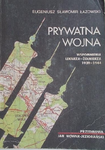 Prywatna wojna. Wspomnienia lekarza-żołnierza 1933-1944 - Eugeniusz Sławomir Łazowski