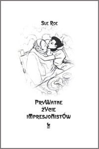Prywatne życie impresjonistów - Sue Roe