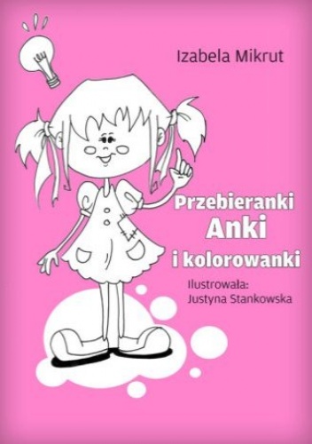Przebieranki Anki i kolorowanki - Izabela Mikrut, Stankowska Justyna