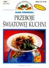 Przeboje światowej kuchni. 101 przepisów - Alina Stradecka