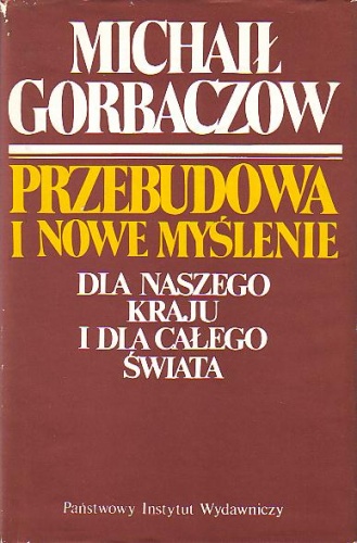 Przebudowa i nowe myślenie dla naszego kraju i dla całego świata - Michaił Gorbaczow
