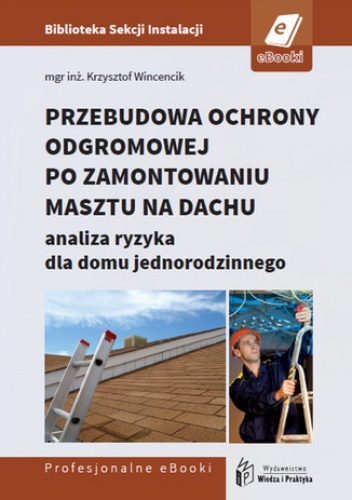 Przebudowa ochrony odgromowej po zamontowaniu masztu na dachu - analiza ryzyka dla domu jednorodzinnego - Wincencik Krzysztof