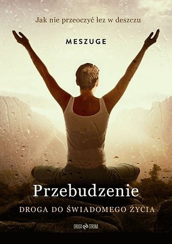 Przebudzenie. Droga do świadomego życia - Meszuge