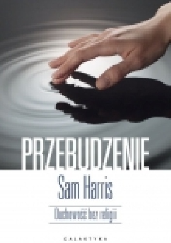 Przebudzenie. Duchowość bez religii - Sam Harris