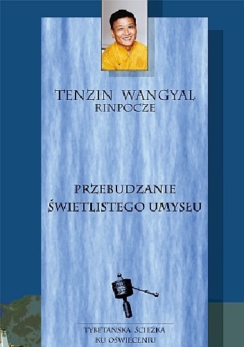 Przebudzenie świetlistego umysłu - Tenzig Wangyal