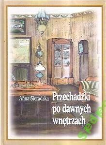 Przechadzki po dawnych wnętrzach - Anna Sieradzka