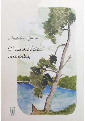 Przechodzień niemodny - Anatoliusz Jureń