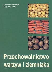 Przechowalnictwo warzyw i ziemniaka - Franciszek Adamicki, Zbigniew Czerko
