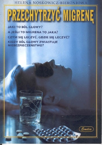 Przechytrzyć migrenę - Helena Noskowicz-Bieroniowa