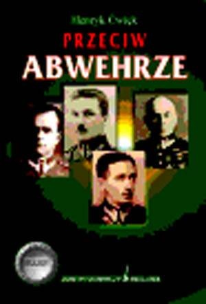 Przeciw Abwehrze - Henryk Ćwięk