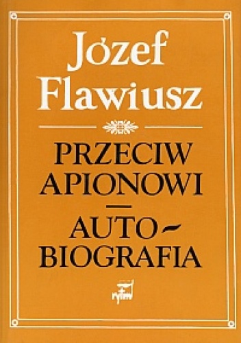Przeciw Apionowi. Autobiografia - Józef Flawiusz