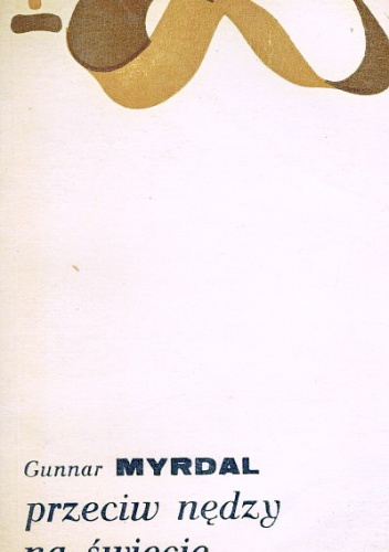 Przeciw nędzy na świecie: Zarys światowego programu walki z nędzą - Gunnar Myrdal
