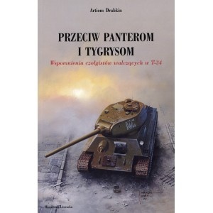 Przeciw Panterom i Tygrysom. Wspomnienia czołgistów walczących w T-34 - Artiom Drabkin