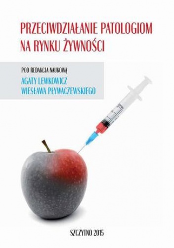 Przeciwdziałanie patologiom na rynku żywności - Wiesław Pływaczewski, Lewkowicz Agata