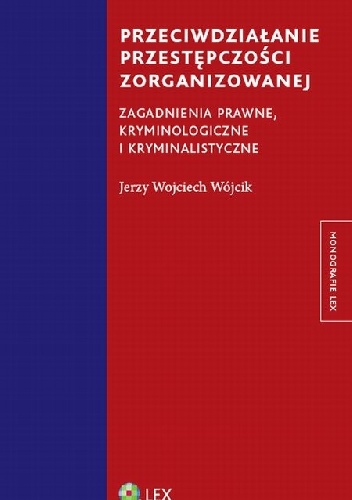Przeciwdziałanie przestępczości zorganizowanej - Jerzy Wojciech Wójcik