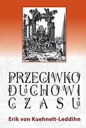 Przeciwko duchowi czasu - Eric Kuehnelt-Leddihn