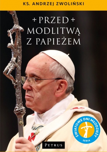 Przed modlitwą z Papieżem - Andrzej Zwoliński
