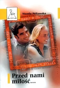 Przed nami miłość... - Wanda Półtawska