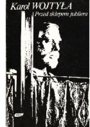 Przed sklepem jubilera. Medytacja o sakramencie małżeństwa przechodząca chwilami w dramat - Karol Wojtyła