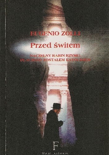 Przed świtem. Naczelny rabin Rzymu: dlaczego zostałem katolikiem - Zolli Eugenio