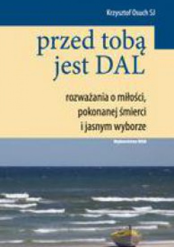 Przed tobą jest DAL - Krzysztof Osuch SJ