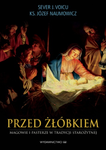 Przed żłóbkiem. Magowie i pasterze w tradycji starożytnej - Naumowicz (red.) ks.Józef