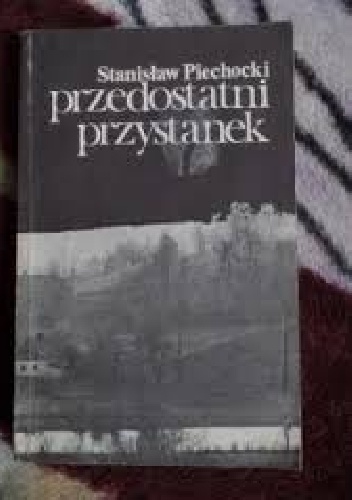 Przedostatni Przystanek - Stanisław Piechocki