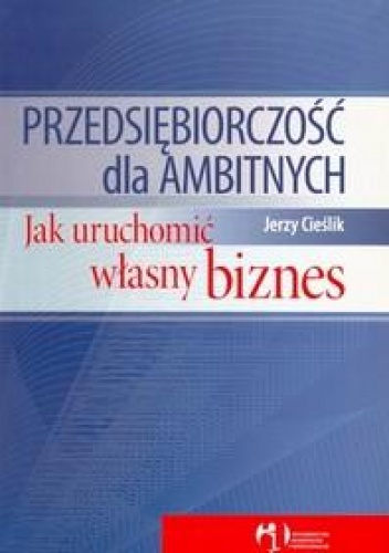 Przedsiębiorczość dla ambitnych - Jerzy Cieślik