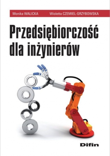 Przedsiębiorczość dla inżynierów - Wioletta Czemiel-Grzybowska, Monika Walicka