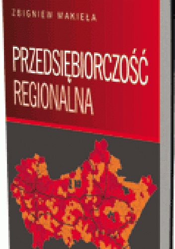 Przedsiębiorczość regionalna - Zbigniew Makieła