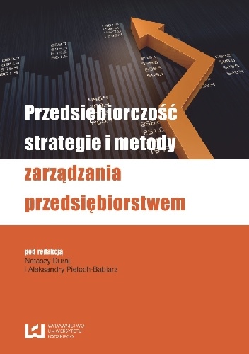 Przedsiębiorczość, strategie i metody zarządzania przedsiębiorstwem - Aleksandra Pieloch-Babiarz, Natasza Duraj