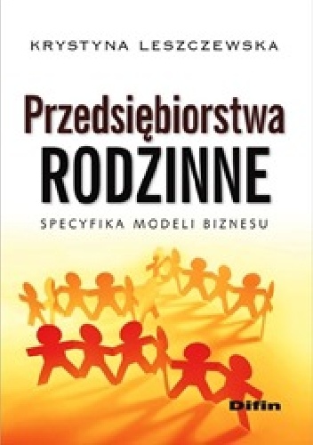 Przedsiębiorstwa rodzinne. Specyfika modeli biznesu - Krystyna Leszczewska