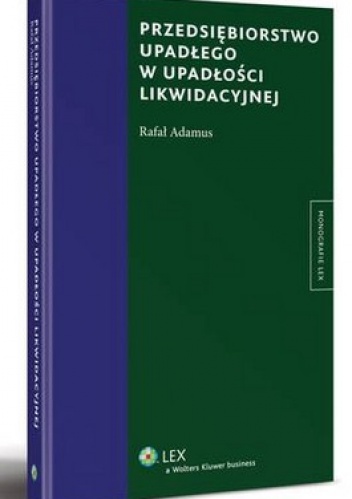 Przedsiębiorstwo upadłego w upadłości likwidacyjnej - Rafał Adamus