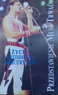 Przedstawienie musi trwać. Życie Freddiego Mercury'ego - Rick Sky