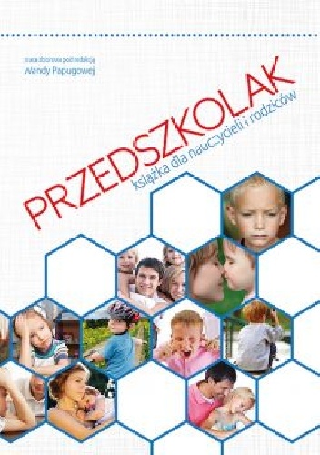 PRZEDSZKOLAK. Książka dla nauczycieli i rodzców - Wanda Papugowa