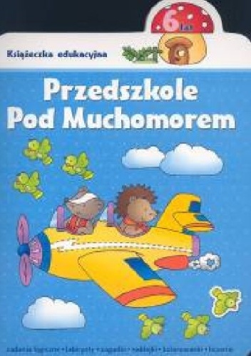 Przedszkole pod muchomorem. 6 lat - Renata Wiącek