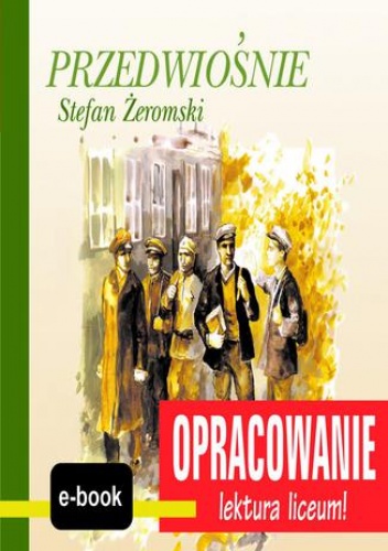 Przedwiośnie (Stefan Żeromski) - opracowanie - I. Kordela Andrzej, Bodych M.
