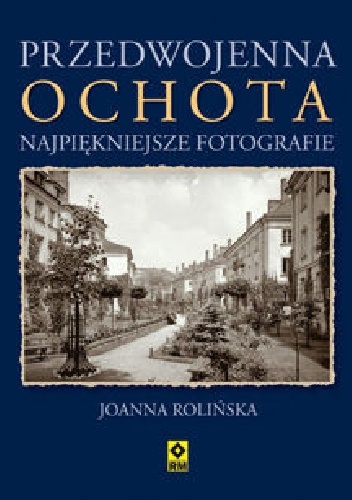 Przedwojenna Ochota - Joanna Rolińska