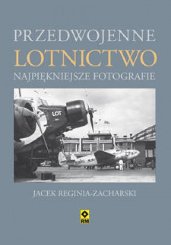 Przedwojenne lotnictwo - Jacek Reginia-Zacharski