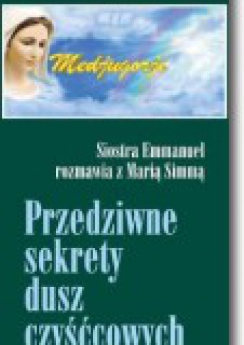 Przedziwne sekrety dusz czyśćcowych - Emmanuel Maillard